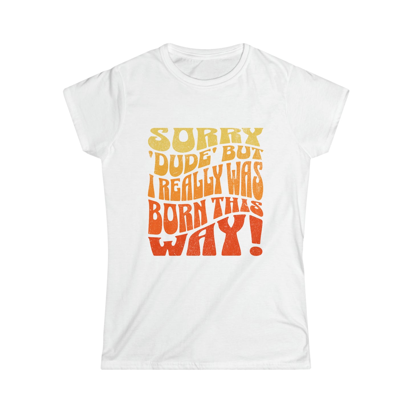 Women's Sorry 'Dude' Softstyle Tee